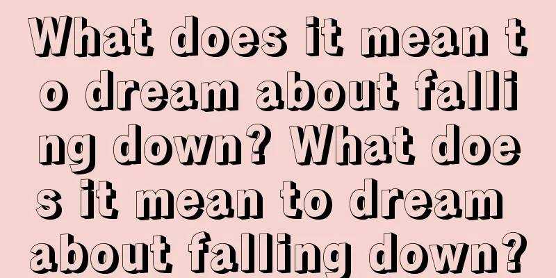 What does it mean to dream about falling down? What does it mean to dream about falling down?