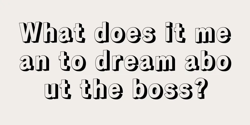 What does it mean to dream about the boss?