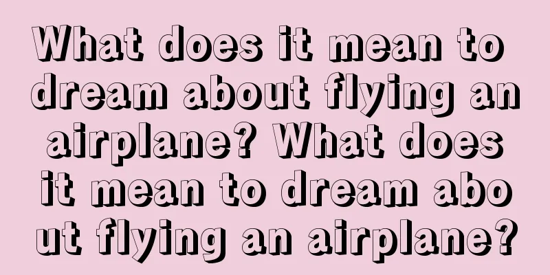 What does it mean to dream about flying an airplane? What does it mean to dream about flying an airplane?