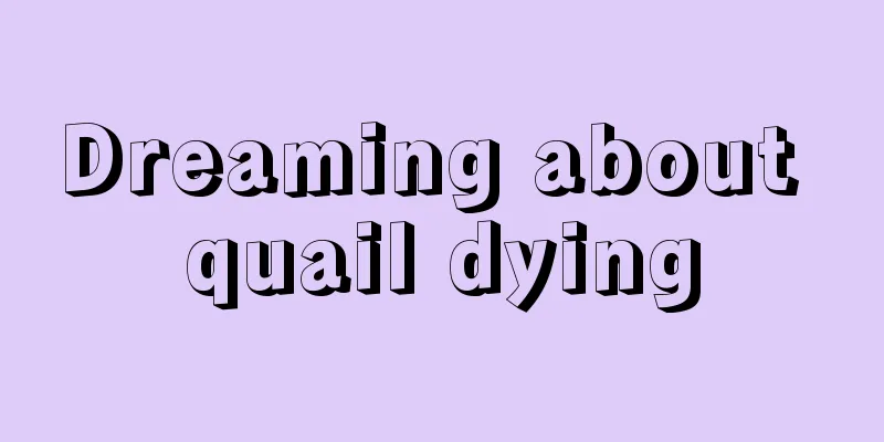 Dreaming about quail dying