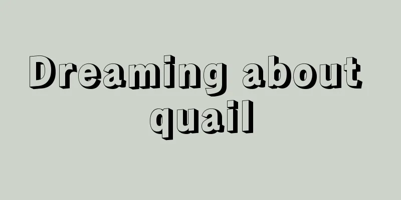 Dreaming about quail