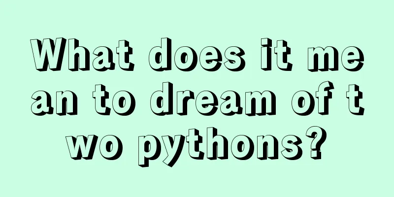 What does it mean to dream of two pythons?