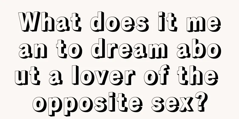 What does it mean to dream about a lover of the opposite sex?