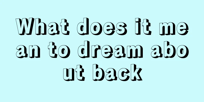 What does it mean to dream about back