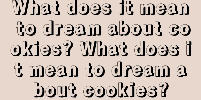 What does it mean to dream about cookies? What does it mean to dream about cookies?