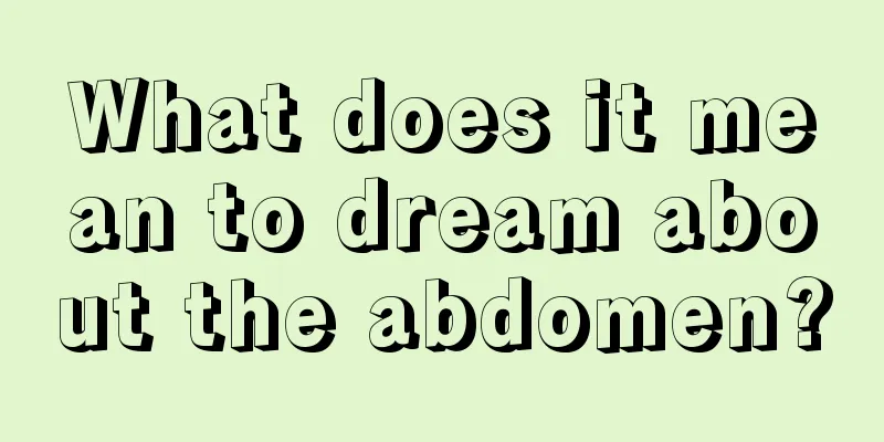 What does it mean to dream about the abdomen?