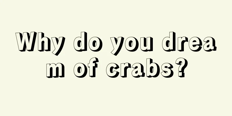 Why do you dream of crabs?