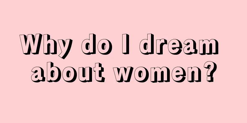 Why do I dream about women?