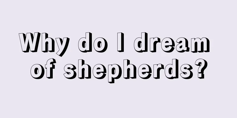 Why do I dream of shepherds?