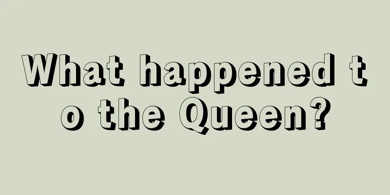 What happened to the Queen?