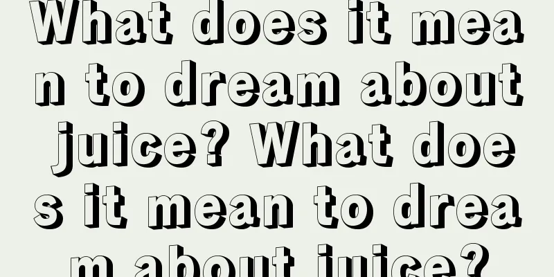 What does it mean to dream about juice? What does it mean to dream about juice?