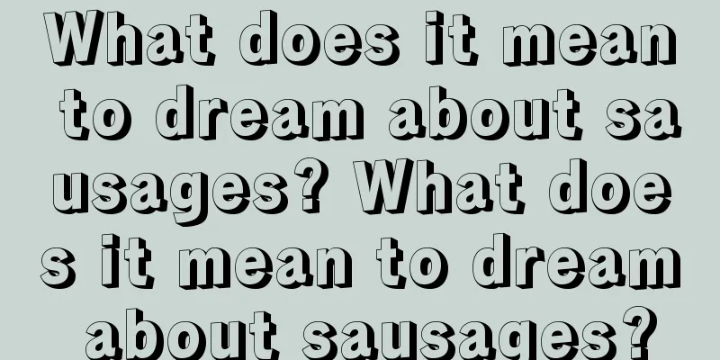 What does it mean to dream about sausages? What does it mean to dream about sausages?