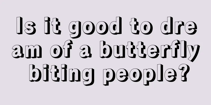 Is it good to dream of a butterfly biting people?