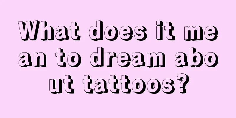 What does it mean to dream about tattoos?