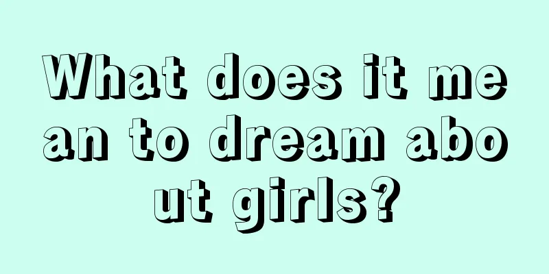 What does it mean to dream about girls?