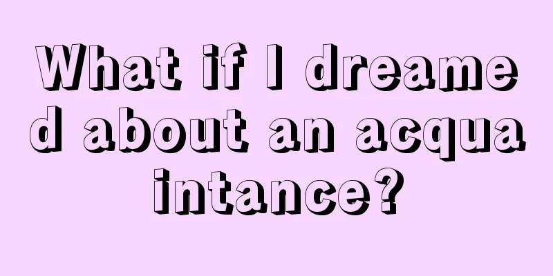 What if I dreamed about an acquaintance?