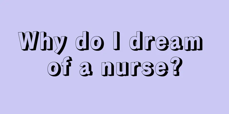 Why do I dream of a nurse?