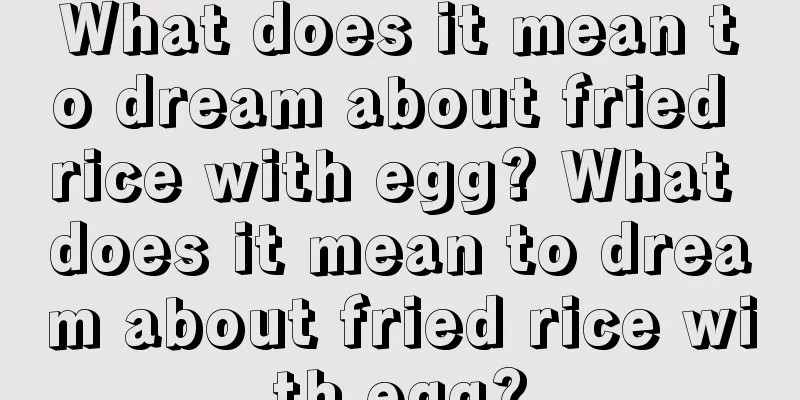 What does it mean to dream about fried rice with egg? What does it mean to dream about fried rice with egg?