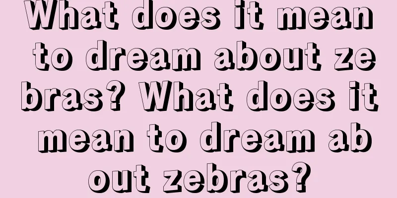 What does it mean to dream about zebras? What does it mean to dream about zebras?