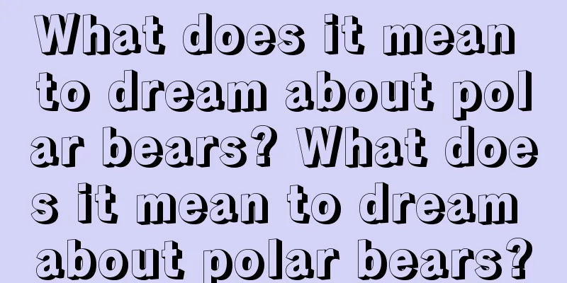 What does it mean to dream about polar bears? What does it mean to dream about polar bears?