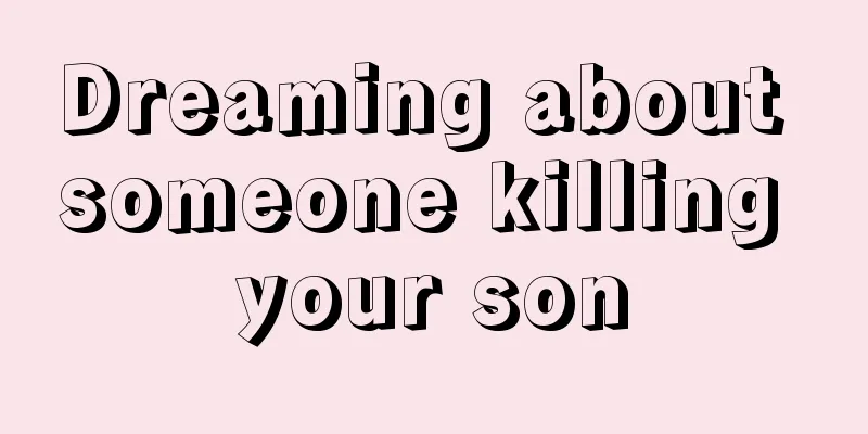 Dreaming about someone killing your son