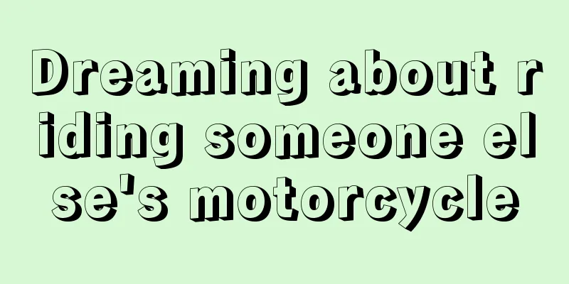 Dreaming about riding someone else's motorcycle