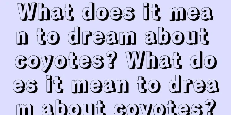 What does it mean to dream about coyotes? What does it mean to dream about coyotes?