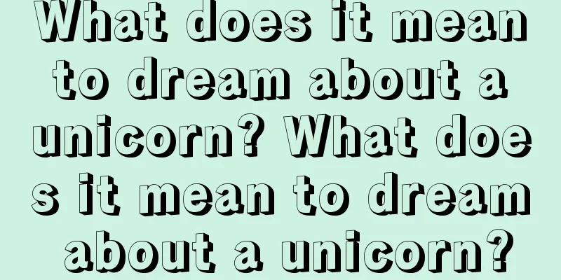 What does it mean to dream about a unicorn? What does it mean to dream about a unicorn?