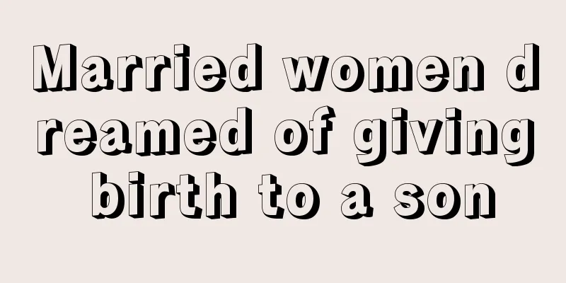 Married women dreamed of giving birth to a son