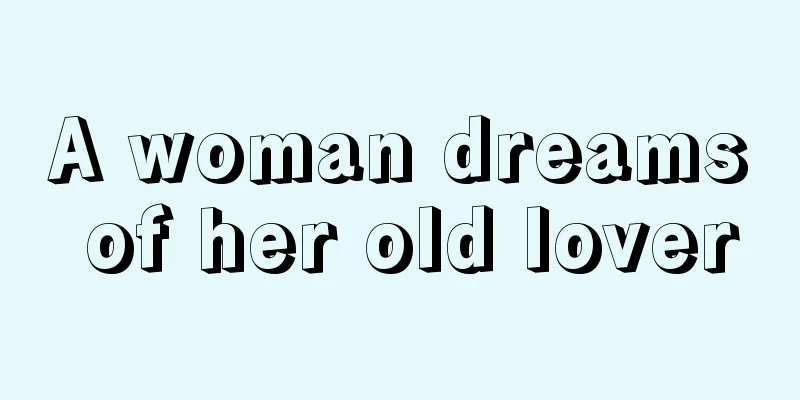 A woman dreams of her old lover