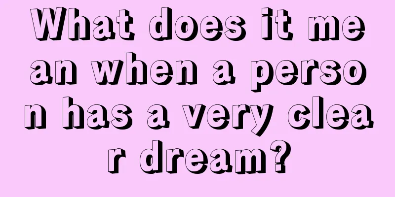 What does it mean when a person has a very clear dream?