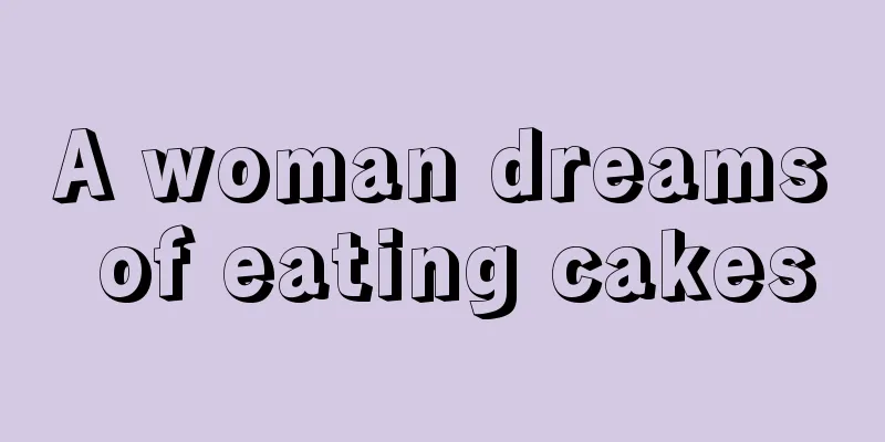 A woman dreams of eating cakes