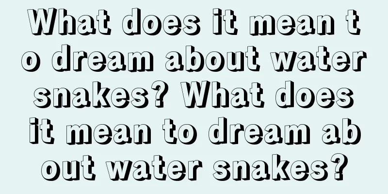 What does it mean to dream about water snakes? What does it mean to dream about water snakes?