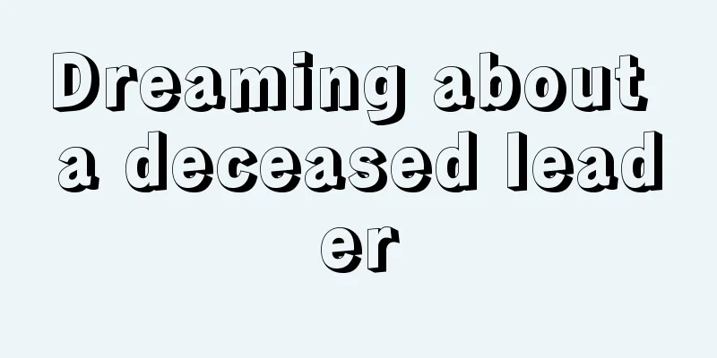 Dreaming about a deceased leader