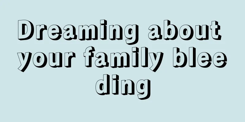 Dreaming about your family bleeding