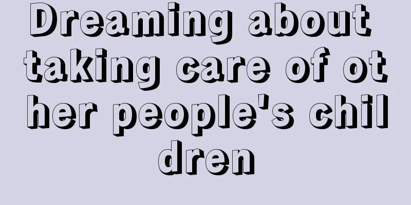 Dreaming about taking care of other people's children