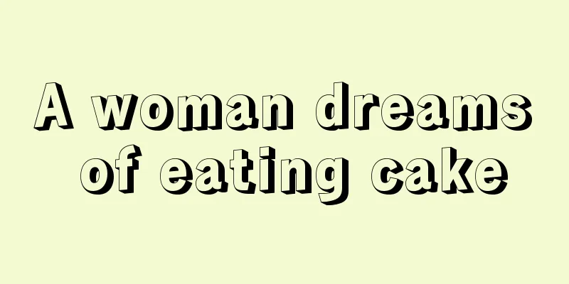 A woman dreams of eating cake