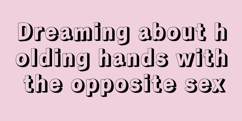 Dreaming about holding hands with the opposite sex