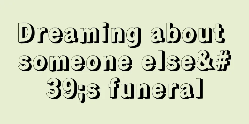 Dreaming about someone else's funeral