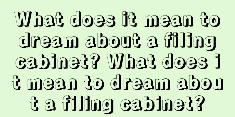 What does it mean to dream about a filing cabinet? What does it mean to dream about a filing cabinet?