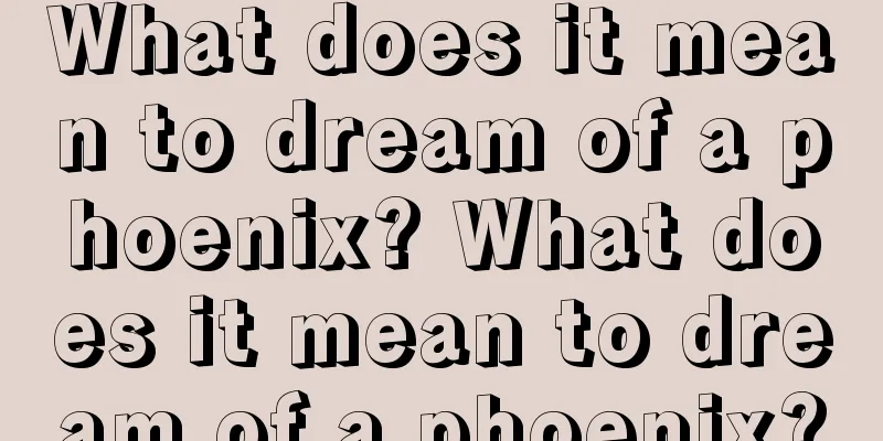 What does it mean to dream of a phoenix? What does it mean to dream of a phoenix?