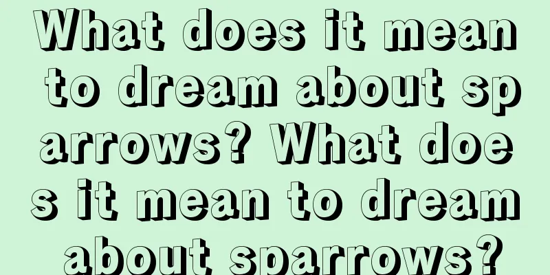 What does it mean to dream about sparrows? What does it mean to dream about sparrows?