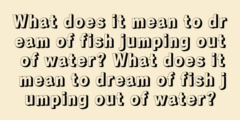 What does it mean to dream of fish jumping out of water? What does it mean to dream of fish jumping out of water?