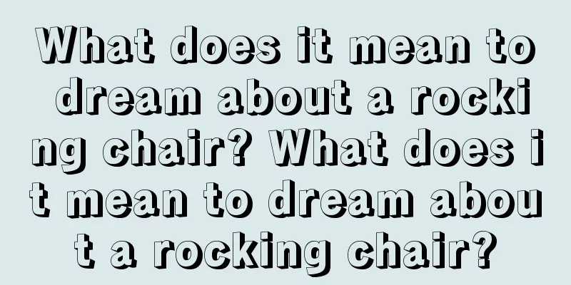 What does it mean to dream about a rocking chair? What does it mean to dream about a rocking chair?