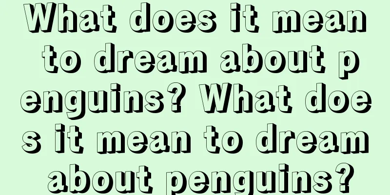 What does it mean to dream about penguins? What does it mean to dream about penguins?