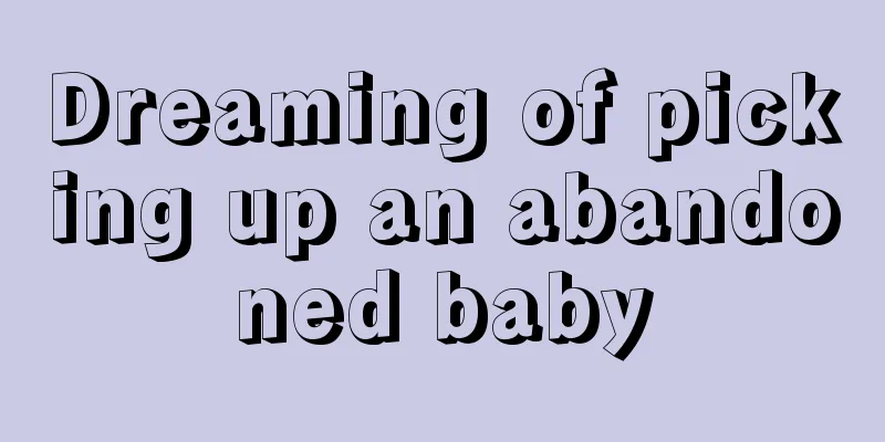 Dreaming of picking up an abandoned baby