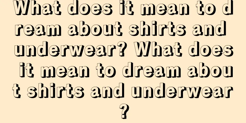 What does it mean to dream about shirts and underwear? What does it mean to dream about shirts and underwear?