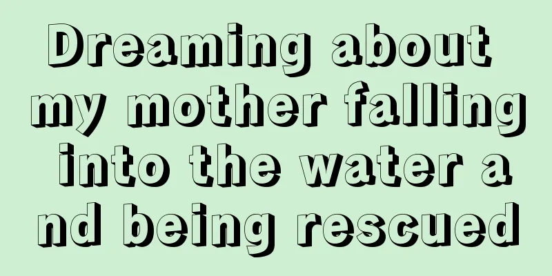 Dreaming about my mother falling into the water and being rescued