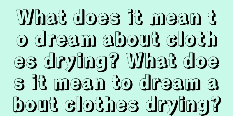 What does it mean to dream about clothes drying? What does it mean to dream about clothes drying?