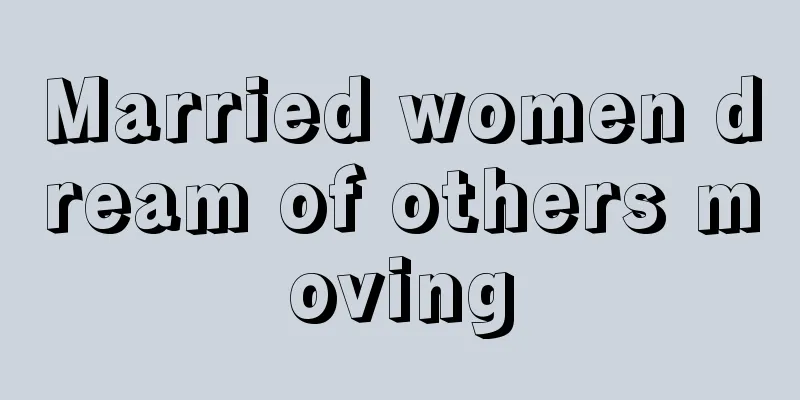 Married women dream of others moving